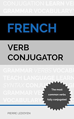 French Verb Conjugator: The most common verbs fully conjugated