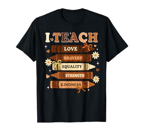 I Teach Black History Month Melanin Crayons Black Teacher T-Shirt