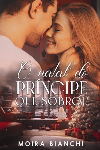 O Natal do Príncipe que Sobrou: um conto de Natal para O Príncipe que Sobrou para Mim