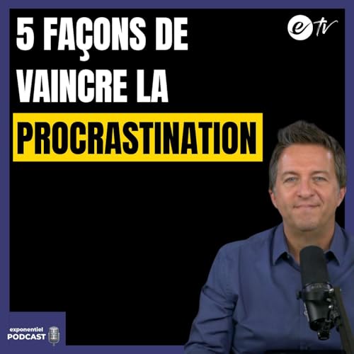 『Ep 134: 5 façons de vaincre la procrastination』のカバーアート