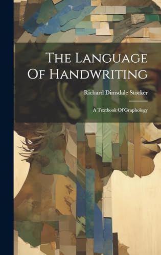 The Language Of Handwriting: A Textbook Of Graphology