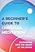 A Beginner€™s Guide To Christian Meditation: Journeying into the heart of the Divine