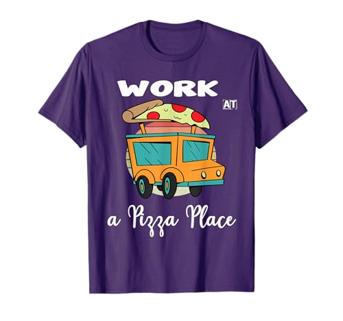 Work at Pizza Place T-shirt