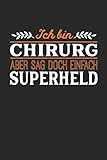 Ich bin Chirurg aber sag doch einfach Superheld: Notizbuch A5 kariert 120 Seiten, Notizheft / Tagebuch / Reise Journal, perfektes Geschenk für jeden Chirurg