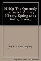 MHQ: The Quarterly Journal of Military History: Autumn 2004 Vol.17; Issue 1 B001A3MLNK Book Cover