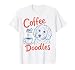 Coffee and Doodles Funny Doodle Coffee Club Pet Lover Design T-Shirt
