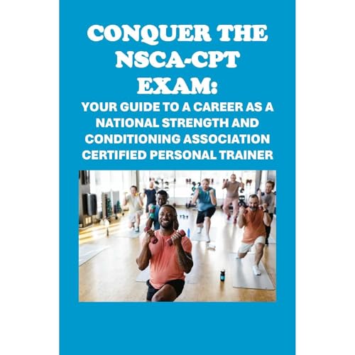 Conquer the NSCA-CPT Exam: Your Guide to a Career as a National Strength and Conditioning Association Certified Personal Trainer by Philip Martin McCaulay episode artwork