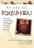 We Are All Explorers: Learning and Teaching with Reggio Principles in Urban Settings