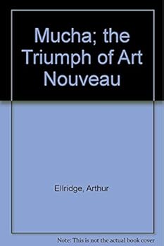 Mucha: The Triumph of Art Nouveau