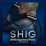 SHIG sings Jazz Things