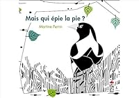 Mais qui épie la pie ? (HC Saltimbanque Eveil) (French Edition) 2378011156 Book Cover