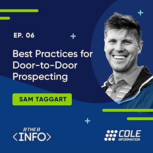 Best Practices for Door-to-Door Prospecting with Sam Taggart | The Info Podcast | Episode 6