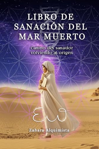 Libro de Sanación del Mar Muerto: Camino del Sanador, volviendo al origen Libro de Sanación del Mar Muerto: Camino del Sanador, volviendo al origen