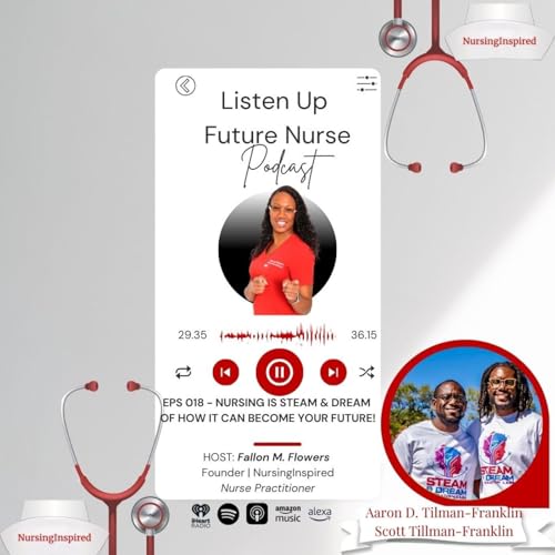 Episode 018 - Nursing is Steam & Dream of how it can become your future!