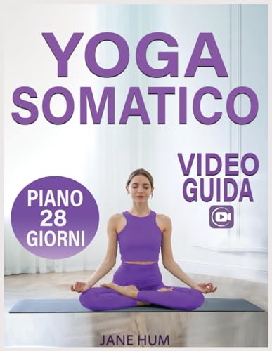 Yoga Somatico: Piano di 28 Giorni per Liberarsi dallo Stress e dall'Ansia con Esercizi a Basso Impatto | Routine Facili e Veloci per Perdere Peso - Videoguida Inclusa