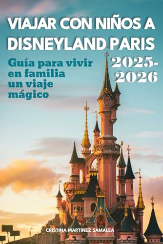 Viajar con niños a Disneyland Paris: Guía para vivir en familia un viaje mágico