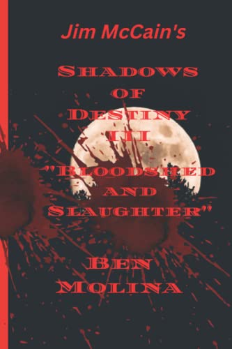 Shadows of destiny III: Bloodshed and Slaughter