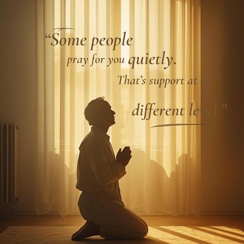 "Some People Pray for You Quietly"