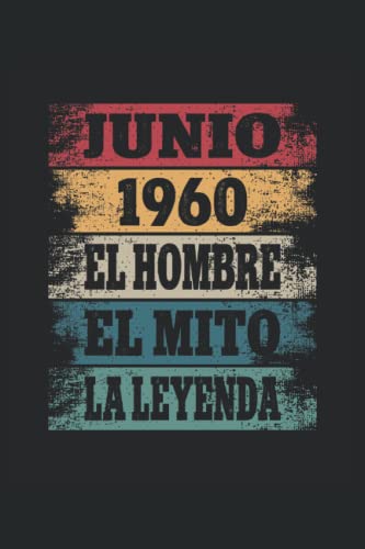 Junio 1960 - El Hombre - El Mito - La Leyenda: Regalos Originales para Hombre Papá Abuelo Hermano - Diario, Cuaderno De Notas, Apuntes O Agenda