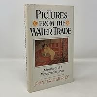 Pictures from the Water Trade: An Englishman in Japan 0006541461 Book Cover