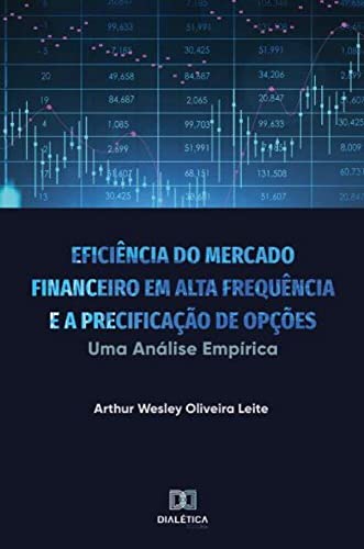 Eficiência do mercado financeiro em alta frequência e a precifica...