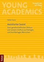 Assistierter Suizid: Zum Gesellschaftlichen Diskurs Und Seinem Einfluss Auf Betagte Und Hochbetagte Menschen 3828848699 Book Cover
