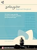 JustinGuitar Beginner's Songbook: 100 Classic Songs Specially Arranged for Beginner Guitarists with Performance Tips