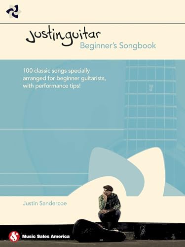 Justin Guitar: Beginners Songbook | Easy Guitar Sheet Music with Chords and Lyrics | Learn to Play Guitar Songbook with 100 Classic Songs | Guitar Method Book for Beginners and Students