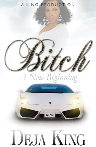 Bitch A New Beginning (Bitch Series Part 6) Paperback – August 16, 2011