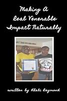 Making A Real Venerable Impact Naturally B0H1JC7VN7 Book Cover