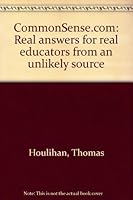 Commonsense. Com: Real Answers For Real Educators From An Unlikely Source 0934955417 Book Cover