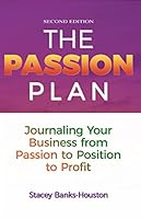 The Passion Plan: Journaling Your Business From Passion to Position to Profit 1467544833 Book Cover