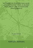 maÎtrisez vos finances familiales : le guide complet pour un budget ÉquilibrÉ et une vie financiÈre Épanouissante: budget familial