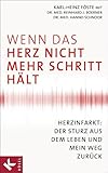 Wenn das Herz nicht mehr Schritt hält: Herzinfarkt: Der Sturz aus dem Leben und mein Weg zurück - Karl-Heinz Föste, Dr. med. Reinhard J. Boerner, Dr. med. Hanno Schnoor 
