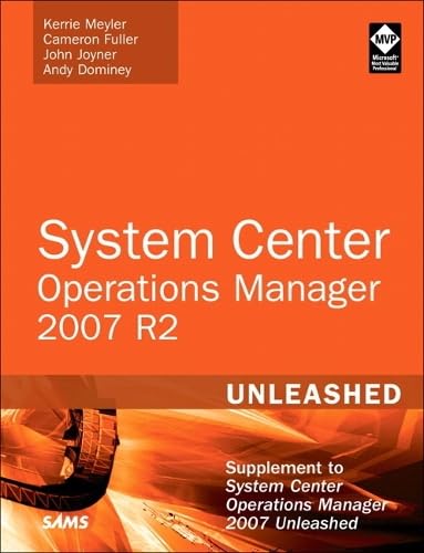 System Center Operations Manager 2007 R2 Unleashed: Supplement to System Center Operations Manager 2007 Unleashed