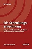 Die Schenkungsanrechnung: Analyse des österreichischen, deutschen und französischen Pflichtteilsrechts (manzwissenschaft)