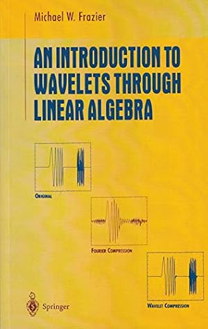 Book cover An Introduction To Wavelets Through Linear Algebra