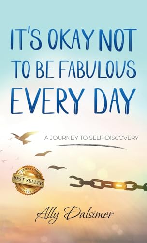 It’s Okay Not to Be Fabulous Every Day!