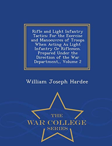 Rifle and Light Infantry Tactics: For the Exerc... 1296475549 Book Cover