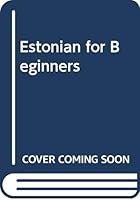 Estonian for Beginners / Eesti Keel Algajatele (3rd Edition) 0646079646 Book Cover