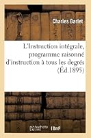 L'Instruction Inta(c)Grale, Programme Raisonna(c) D'Instruction a Tous Les Degra(c)S 201451836X Book Cover