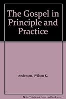The Gospel in Principle and Practice Part 1 B000P7M4KM Book Cover