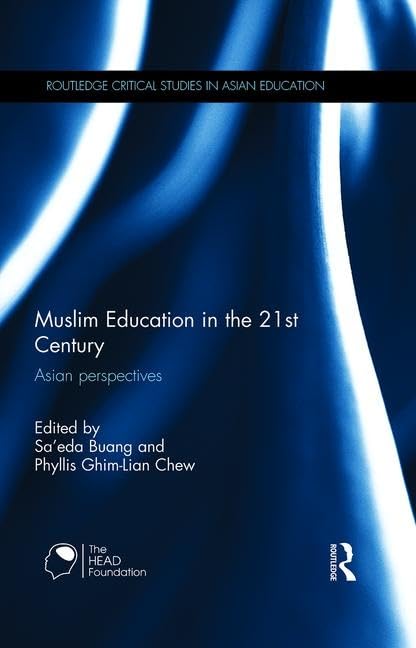 Muslim Education in the 21st Century: Asian perspectives (Routledge Critical Studies in Asian Education)      1st Edition