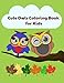 Cute Owls Coloring Book for Kids: Ages 4 to 8 Years Old