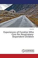 Experiences of Families Who Care for Respiratory-Dependent Children 3659641812 Book Cover