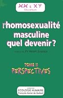 L'Homosexualité masculine, quel devenir ?: T2. Perspectives 2868395716 Book Cover
