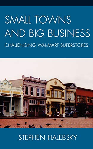 Small Towns and Big Business: Challenging Wal-Mart Superstores