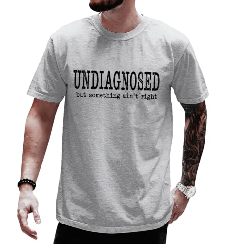 Undiagnosed But Something Aint Right Shirt Funny Sarcastic Humor Shirt Grey