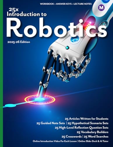 25x: Introduction to Robotics - MS: Full workbook plus answer keys and lecture notes. (25x Computers, Technology, AI, and Robotics for Middle School Learners)