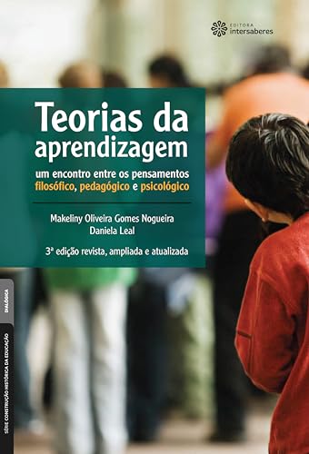 Teorias da aprendizagem:: um encontro entre os pensamentos filosófico, pedagógico e psicológico